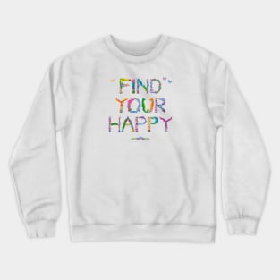 FIND YOUR HAPPY - tropical word art Crewneck Sweatshirt